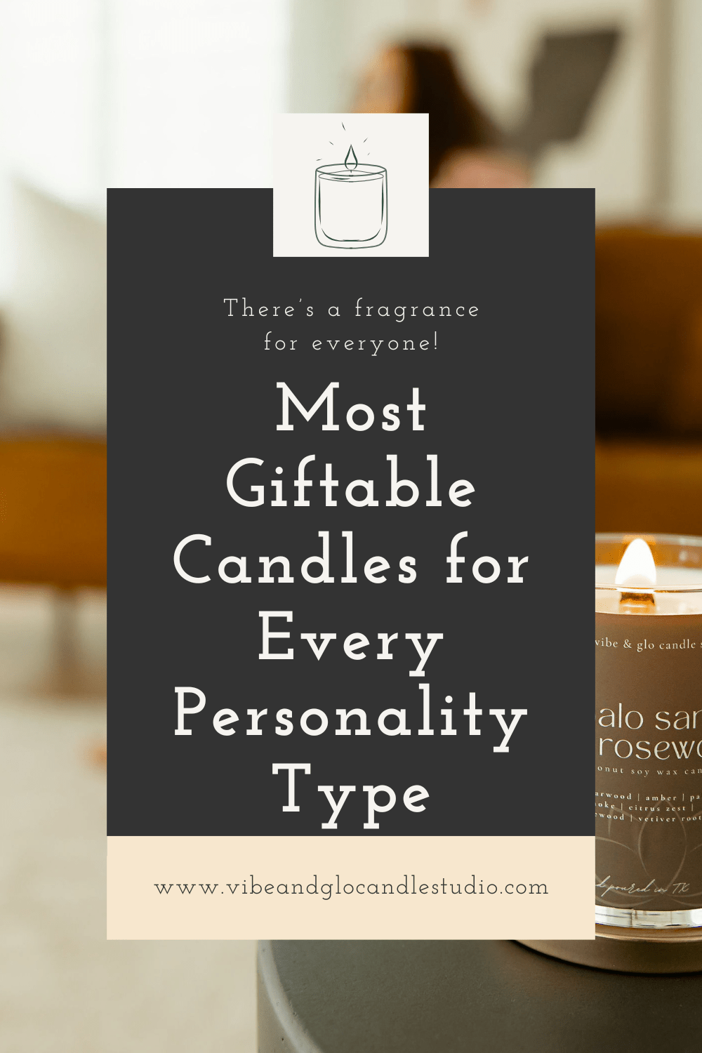 Our Most Giftable Candles for Every Personality Type - Vibe & Glo Candle Studio