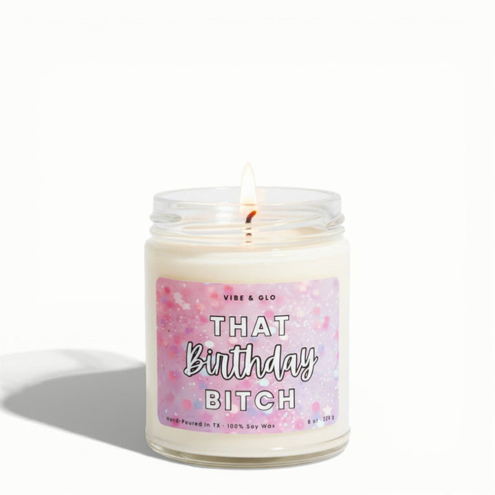 Funny Birthday Gift - That Birthday Bitch Soy Candle - Vibe & Glo Candle Studio