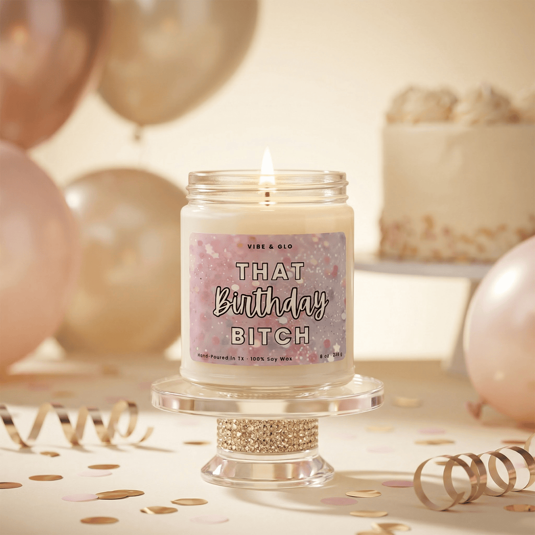 Funny Birthday Gift - That Birthday Bitch Soy Candle - Vibe & Glo Candle Studio