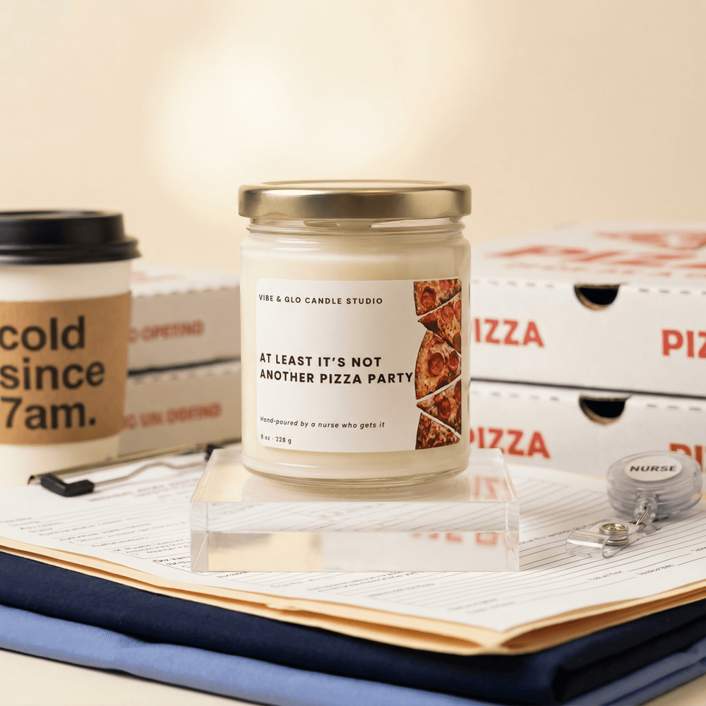 Funny Nurse Gift - At Least It’s Not Another Pizza Party Soy Candle - Vibe & Glo Candle Studio