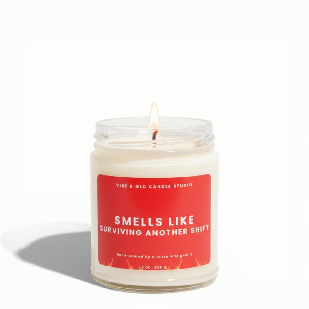 Funny Nurse Gift - Smells Like Surviving Another Shift Soy Candle - Vibe & Glo Candle Studio