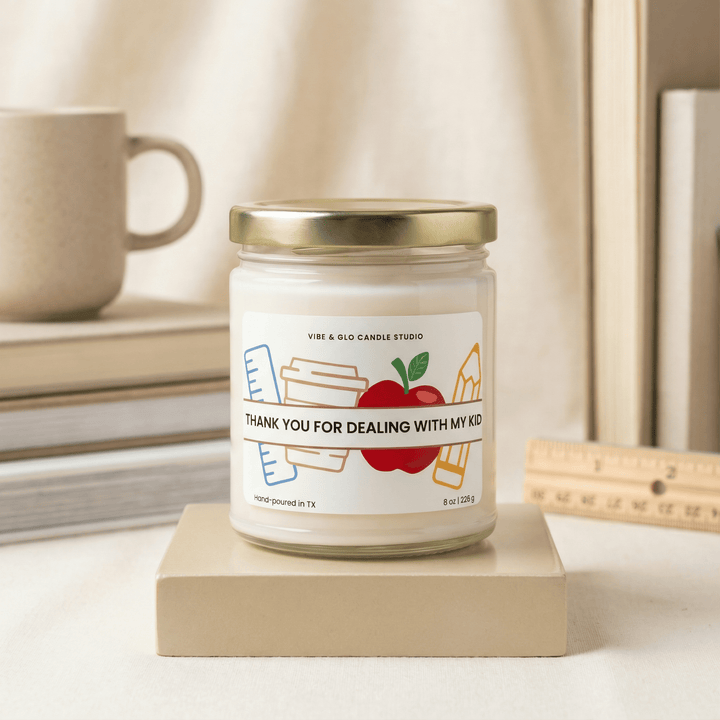 Funny Teacher Appreciation Gift - Thank You For Dealing With My Kid Soy Candle - Vibe & Glo Candle Studio