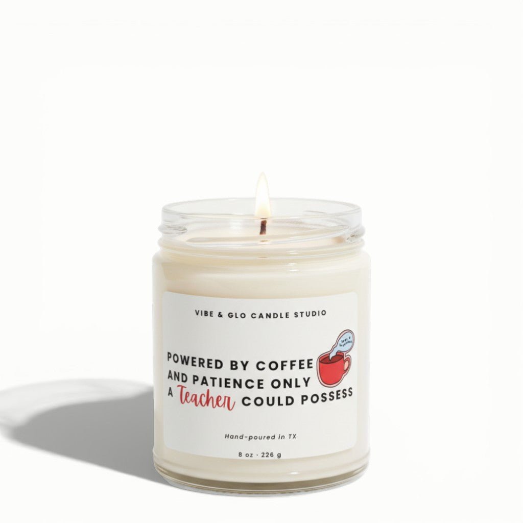 Funny Teacher Gift - Powered by Coffee and Patience Only a Teacher Could Possess Soy Candle - Vibe & Glo Candle Studio