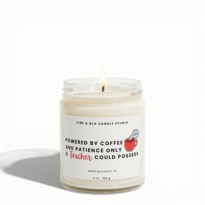 Funny Teacher Gift - Powered by Coffee and Patience Only a Teacher Could Possess Soy Candle - Vibe & Glo Candle Studio