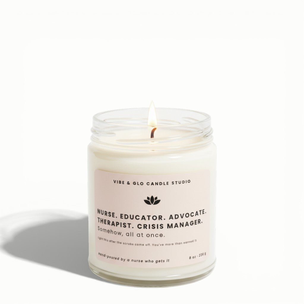 Nurse Appreciation Gift - Nurse. Educator. Advocate. Therapist. Crisis Manager | Soy Candle - Vibe & Glo Candle Studio