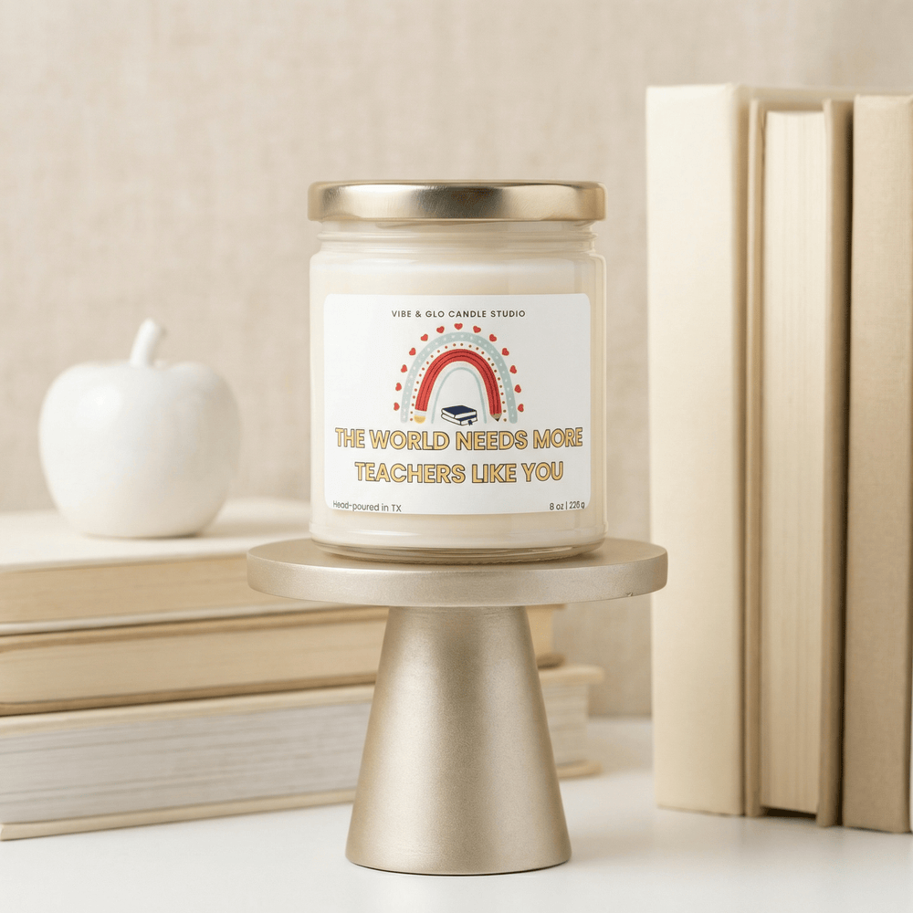 Teacher Gift, Appreciation Gift - The World Needs More Teachers Like You Soy Candle - Vibe & Glo Candle Studio