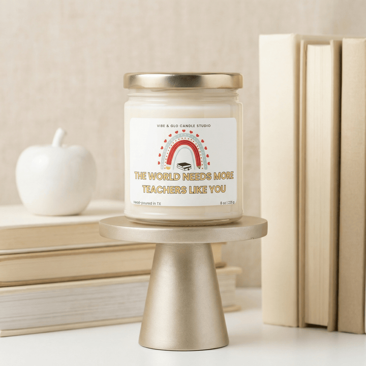 Teacher Gift, Appreciation Gift - The World Needs More Teachers Like You Soy Candle - Vibe & Glo Candle Studio