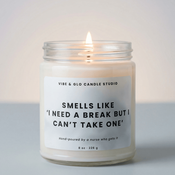 funny nurse candle smells like I need a break but cant take one wooden wick soy candle vibe and glo