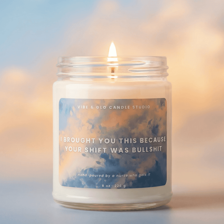 funny nurse candle I brought you this because your shift was bullshit soy candle vibe and glo