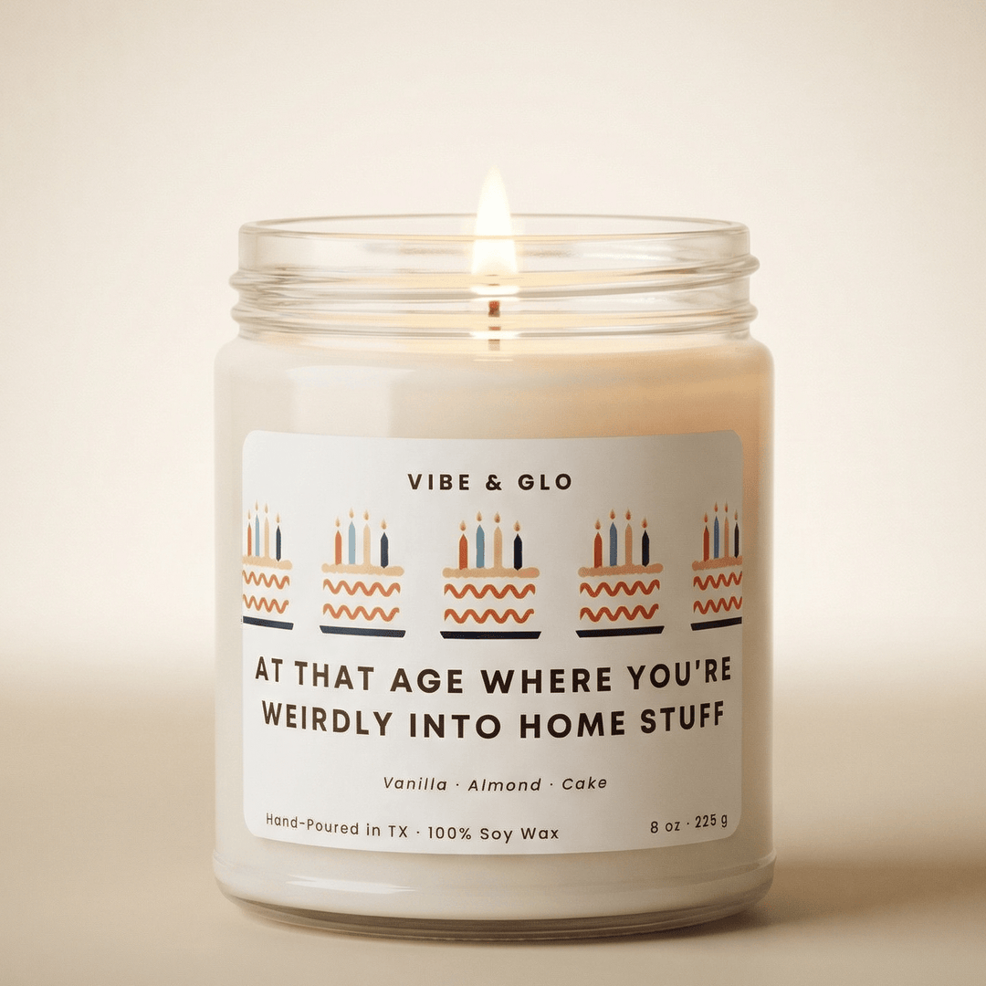 funny birthday candle at that age where youre weirdly into home stuff soy candle vibe and glo